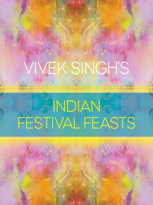 Title details for Vivek Singh's Indian Festival Feasts by Vivek Singh - Available